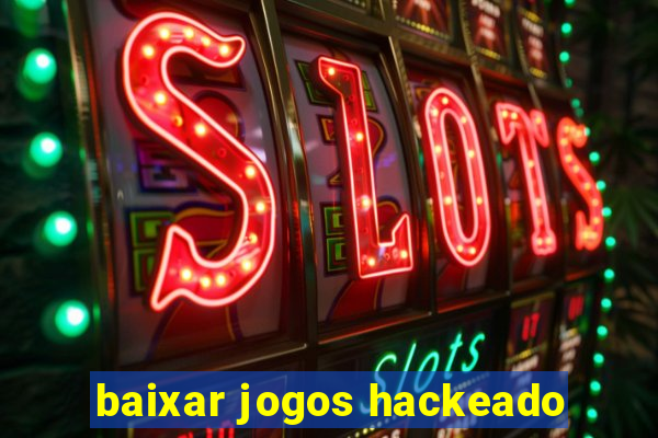 baixar jogos hackeado